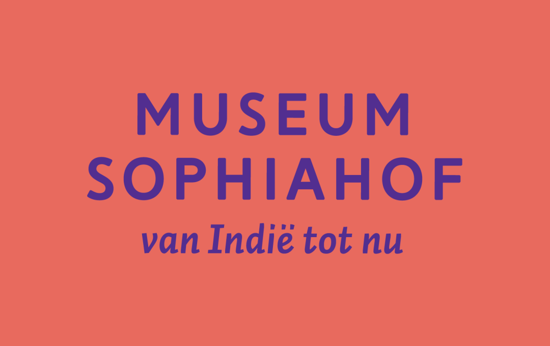 Museum Sophiahof van Indië tot nu
